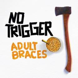 No Trigger : Adult Braces